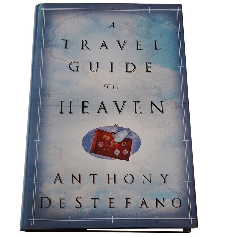 A Travel Guide to Heaven by Anthony DeStefano - 2003 Doubleday Hardcover Book